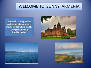 WELCOME TO SUNNY ARMENIA

 