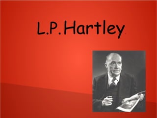 L.P. Hartley

y

 