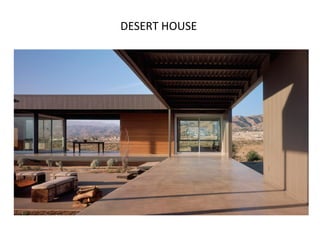 DESERT HOUSE

 