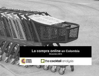 Cambiar portada y
dos logos mas
grandes

La compra online en Colombia
Diciembre 2013

 