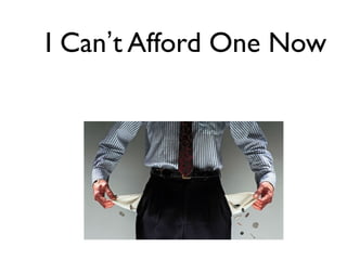 I Can’t Afford One Now

 