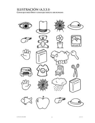 ilustraciÓn (A.3.3.1)
COSAS QUE HIZO DIOS Y COSAS QUE HIZO EL SER HUMANO

EL PACTO CON DIOS

5

(A.3.3.1)

 