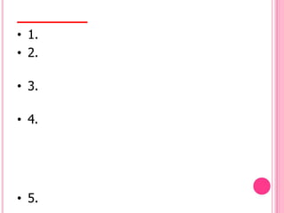 • 1.
• 2.

• 3.

• 4.




• 5.
 