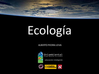 Ecología 
ALBERTO PIEDRA LEIVA  