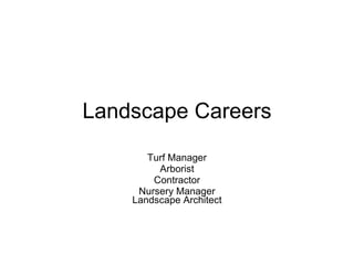 Landscape Careers Turf Manager Arborist Contractor Nursery Manager Landscape Architect 