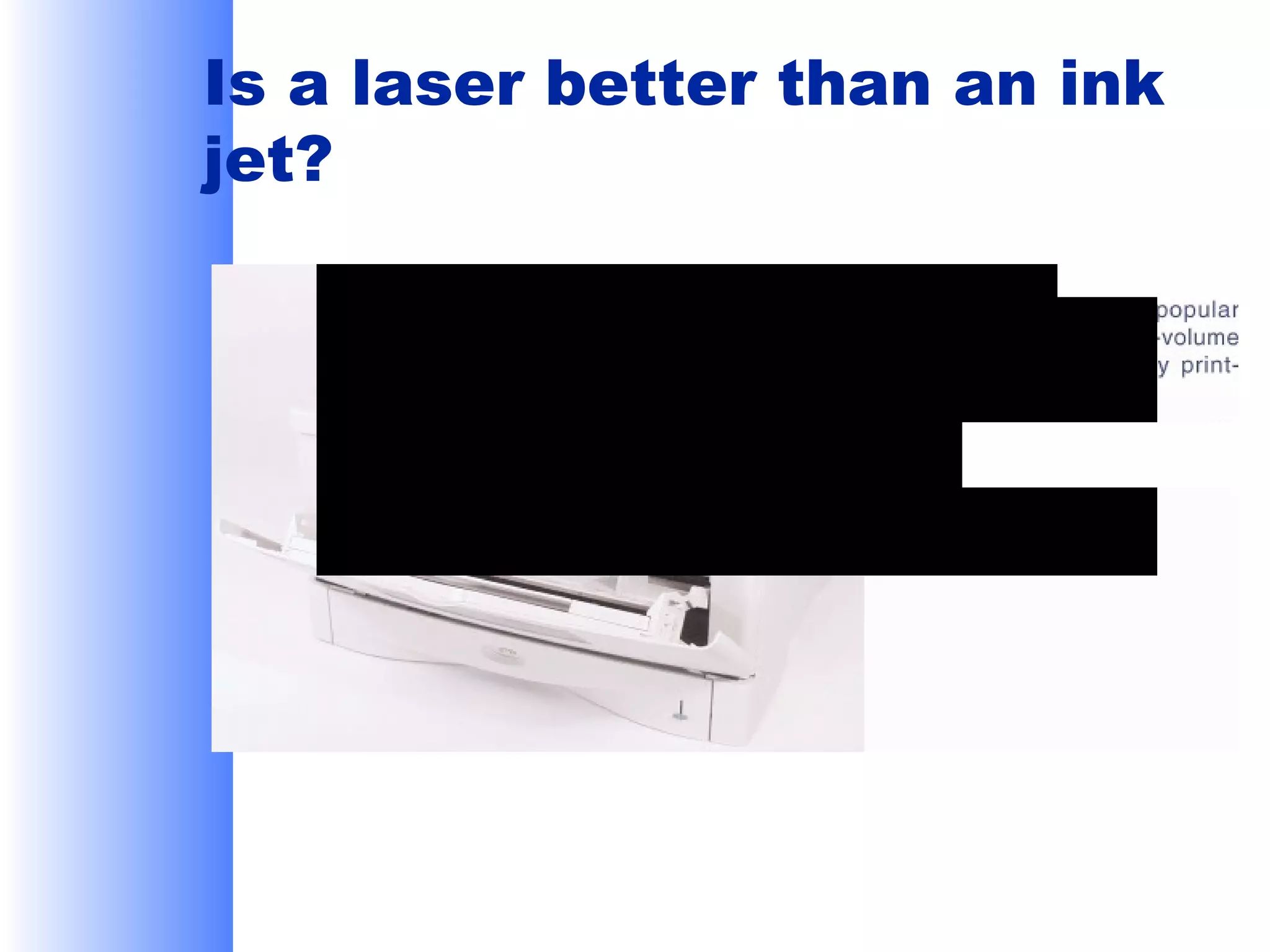 Is a laser better than an ink
jet?

 