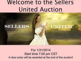 Welcome to the Sellers
United Auction

For 1/31/2014
Start time 7:00 pm CST
A door prize will be awarded at the end of the auction!

 