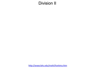 Division II

http://www.lahc.edu/math/frankma.htm

 