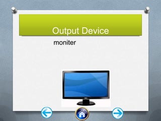 Output Device
moniter