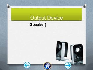 Output Device
Speaker)