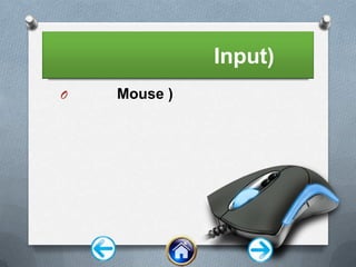 Input)
O
Mouse )