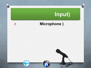 Input)
O
Microphone )