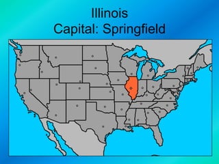 Illinois
Capital: Springfield

 