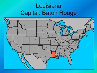 Louisiana
Capital: Baton Rouge

 