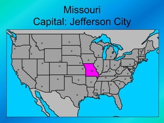 Missouri
Capital: Jefferson City

 