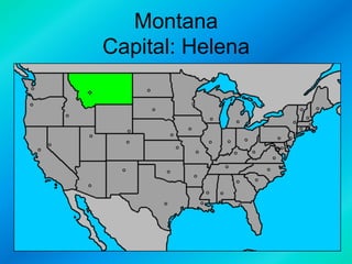 Montana
Capital: Helena

 