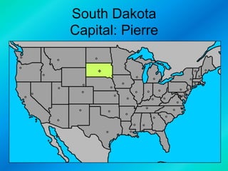 South Dakota
Capital: Pierre

 