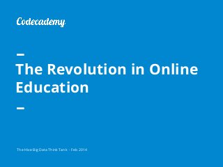 The Revolution in Online Education Panel Discussion: Codecademy INTRO by Cheng-Tao Chu – Director of Analytics