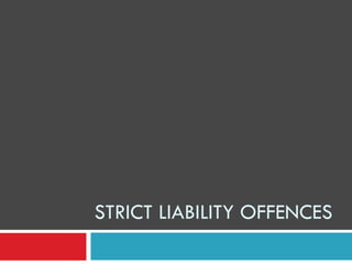 STRICT LIABILITY OFFENCES

 
