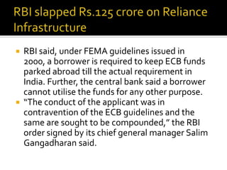 



RBI said, under FEMA guidelines issued in
2000, a borrower is required to keep ECB funds
parked abroad till the actual requirement in
India. Further, the central bank said a borrower
cannot utilise the funds for any other purpose.
“The conduct of the applicant was in
contravention of the ECB guidelines and the
same are sought to be compounded,” the RBI
order signed by its chief general manager Salim
Gangadharan said.

 