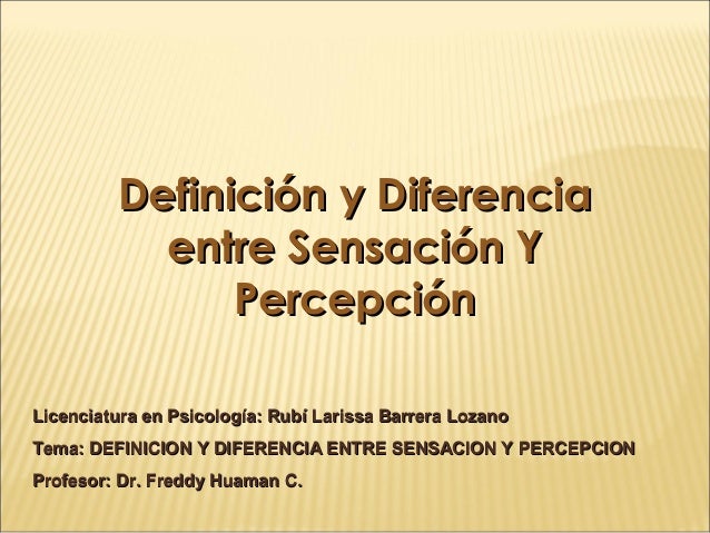 11 Definicion Y Diferencia Entre Sensacion Y Percepcion Larissa Ba