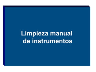 Limpieza manual
de instrumentos

 