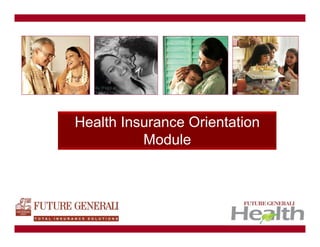 Health Insurance Orientation
Module

Future Generali Health

 