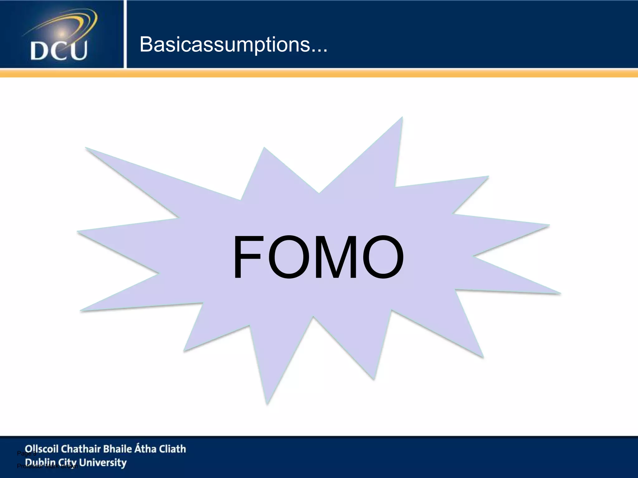 Basicassumptions...

FOMO

Page 3
Professor Mark Brown

 
