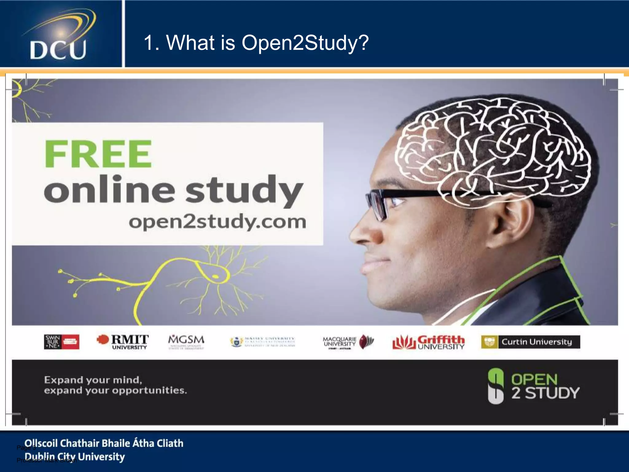 1. What is Open2Study?

Page 3
Professor Mark Brown

 
