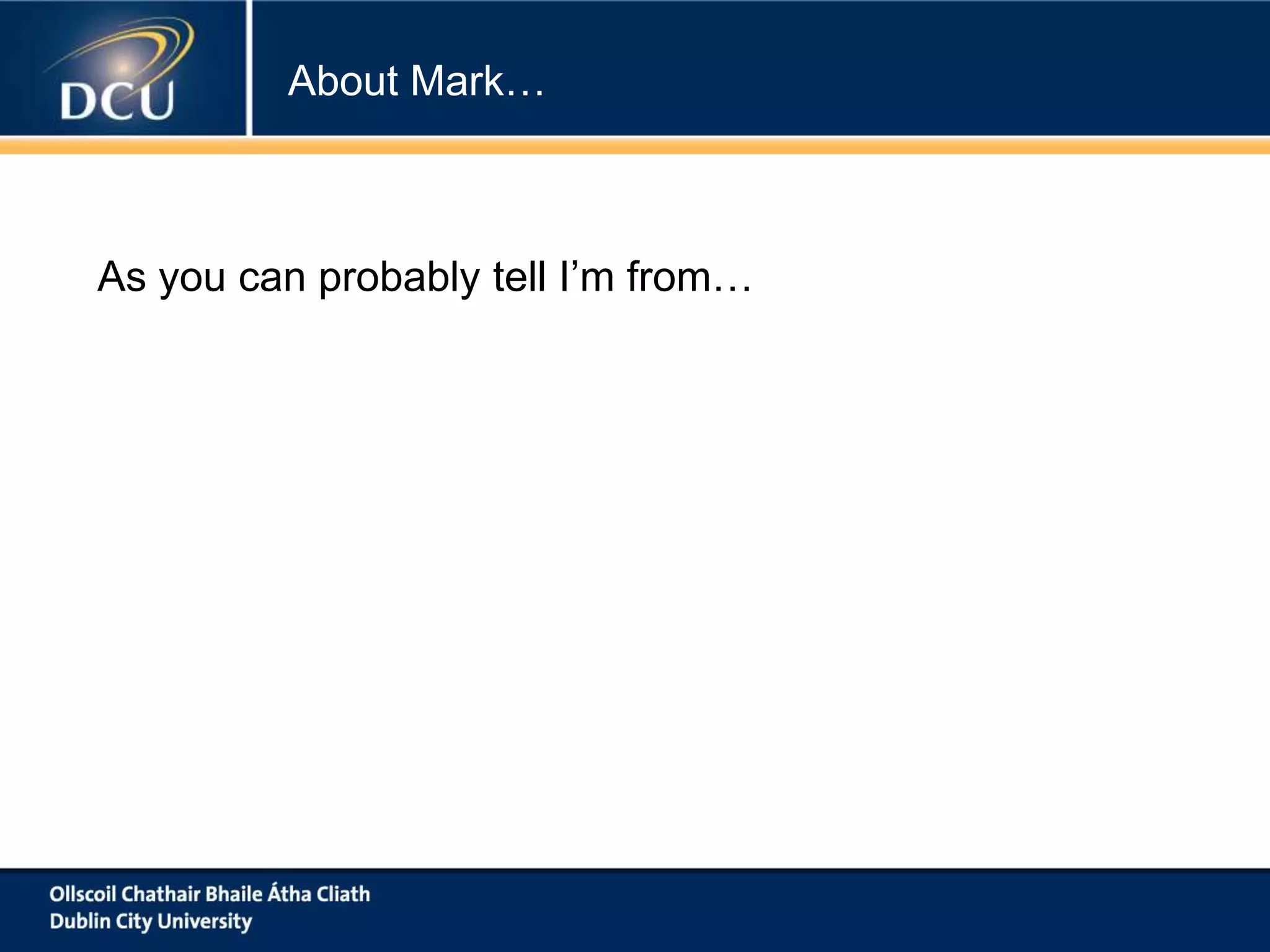 About Mark…

As you can probably tell I’m from…

 