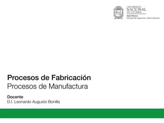 Proceso de Inyección de Plásticos
Docente!
D.I. Leonardo Augusto Bonilla
Procesos de Fabricación!
Proceso de Inyección: Polímeros Termoplásticos
 