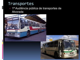Transportes
 1ª Audiência pública de transportes de

Alvorada

 