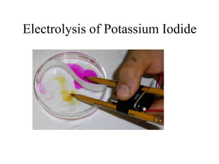 Electrolysis of Potassium Iodide

 