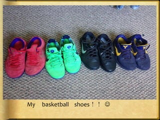 My

basketball shoes！！ 

 