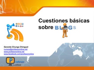 Cuestiones básicas
sobre s
Gerardo Chunga Chinguel
cursos@profesoronline.net
www.profesoronline.net
www.facebook.com/profesoronline
 