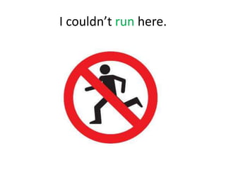 I couldn’t run here.
 
