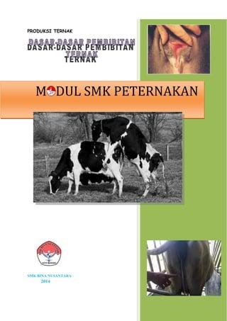 PRODUKSI TERNAK
SMK BINA NUSANTARA
2014
MODUL SMK PETERNAKAN
 