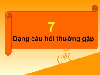 7
Dạng câu hỏi thường gặp
 