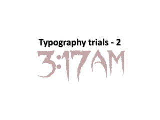 Typography trials - 2
 