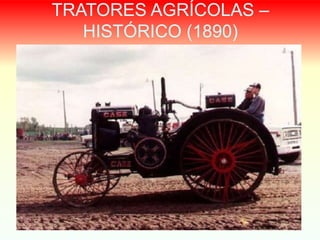 TRATORES AGRÍCOLAS –
HISTÓRICO (1890)
 