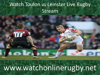 Watch Toulon vs Leinster Live Rugby
Stream
www.watchonlinerugby.net
 