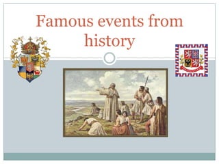 Famous events from
history
 