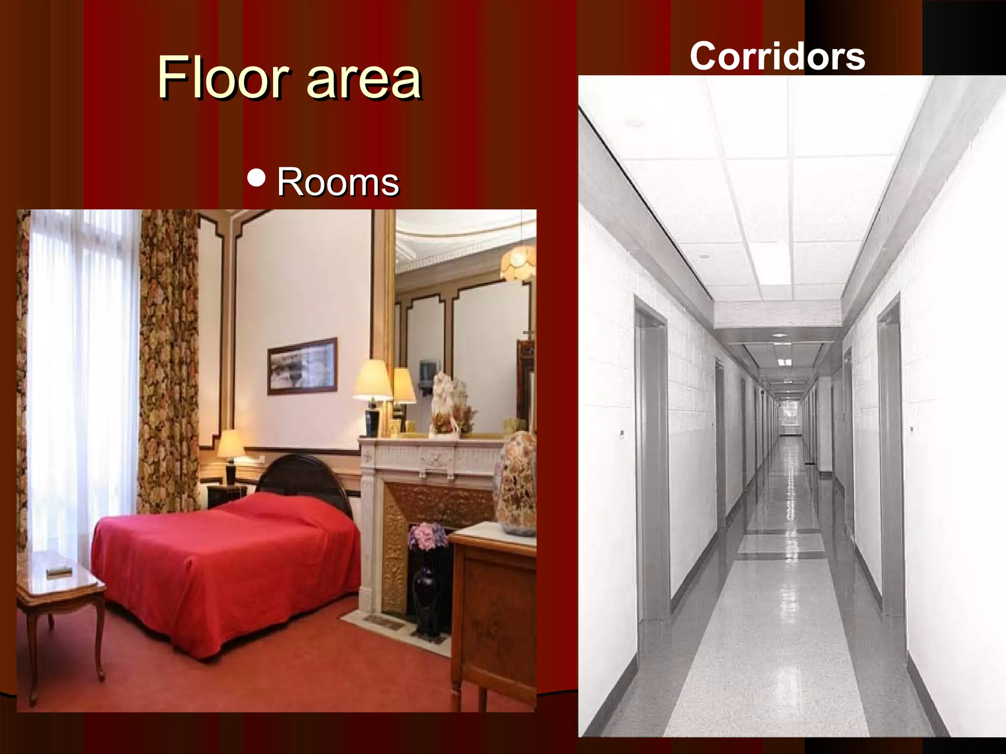 Floor areaFloor area
RoomsRooms
Corridors
 