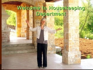 Welcome to HousekeepingWelcome to Housekeeping
DepartmentDepartment
 