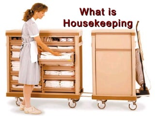 What isWhat is
HousekeepingHousekeeping
 