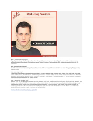 What Is Trigger Finger (Tenosynotis)?
Trigger finger is a "snapping" or "locking" condition of any of fingers of the hand when opened or closed. Trigger finger is medically termed as stenosing
tenosynovitis. It is a common disorder characterized by catching, snapping or locking of the involved finger flexor muscle, associated with dysfunction and
inflammation.
What are symptoms of Tenosynotis?
One of the most common symptoms of trigger finger is that when any of the four fingers of the hand attempts to flex closed while gripping. Trigging can also
impact the thumb.
What causes trigger finger?
Trigger finger can be experienced by swelling from inflammation or scarring of the tendon sheath around the flexor tendons. Mostly trigger finger occurs as an
isolated condition because of repetitive trauma. Sometimes, trigger finger is an associated condition resulting from an underlying illness that causes inflammation
of tissues of the hand, such as rheumatoid arthritis. Moreover, in some cases it occurs because of excessive use of palm. For example, jobs which involve a lot of
screwdriver use or working with tools that press on the palm.
What is the treatment for trigger finger?
Stretching, icing, and anti-inflammation treatments can provide relief from trigger finger. Oral anti-inflammatory medications naproxen, ibuprofen, diclofenac, and
others are also a great relief for it. For immediate treatment a local cortisone injection into the tendon sheath around the affected tendon can be a great help.
Most patients will respond positively to the cortisone injection, but this may only be a temporary response. When a trigger finger continues even after two
injections and is not treated with the above treatments, surgical procedures to release the tendon sheath and/or remove the inflamed or scarred tissue are
considered. Surgical intervention is usually a permanent cure for this condition.
#StartLivingPainFree #Health #Care http://goo.gl/UBoh8D
 