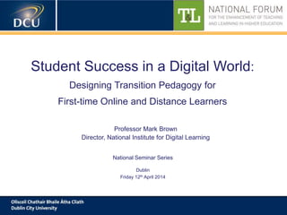A cutting-edge digital learning strategy
Student Success in a Digital World:
Designing Transition Pedagogy for
First-time ...