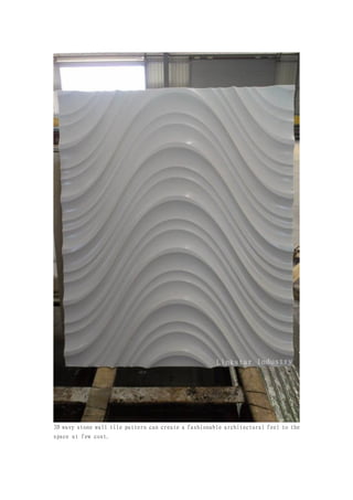3D wavy stone wall tile pattern can create a fashionable architectural feel to the
space at few cost.
 