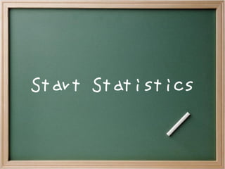 Start Statistics
 