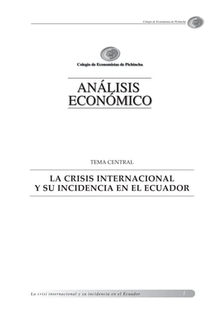 Colegio de Economistas de Pichincha
La crisi internacional y su incidencia en el Ecuador
TEMA CENTRAL
LA CRISIS INTERNACIONAL
Y SU INCIDENCIA EN EL ECUADOR
1
 